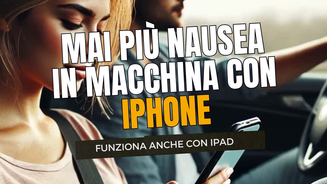 Come non avere la nausea in macchina con iPhone e iPad